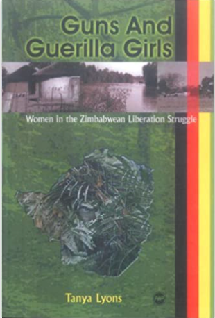 GUNS AND GUERILLA GIRLS: WOMEN IN THE ZIMBABWEAN LIBERATION STRUGGLE