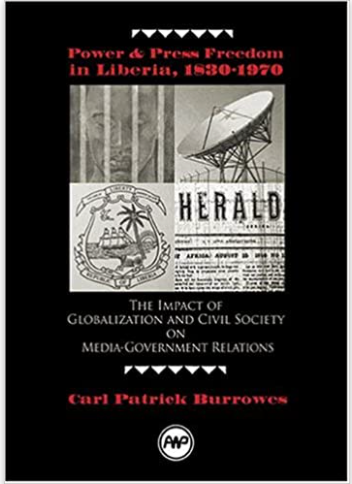 Power and Press Freedom in Liberia, 1830-1970: The Impact of Globalization and Civil Society on Media-Government Relations