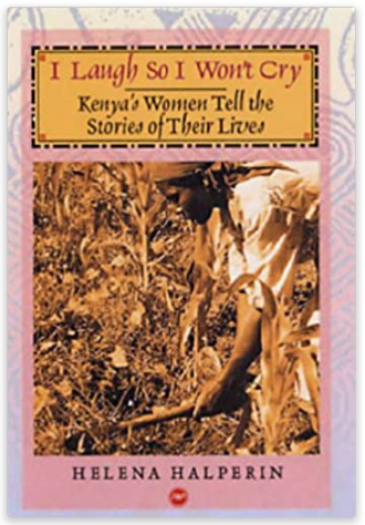 I LAUGH SO I WON'T CRY: KENYA'S WOMEN TELL THE STORY OF THEIR LIVES