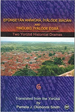 EFUNSETAN ANIWURA: IYALODE IBADAN AND TINUUBU, IYALODE EGBA: THE YORUBA HISTORICAL DRAMAS OF AKINWUMI ISOLA