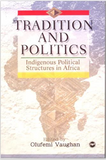 TRADITIONS AND POLITICS: INDIGENOUS POLITICAL STRUCTURES IN AFRICA