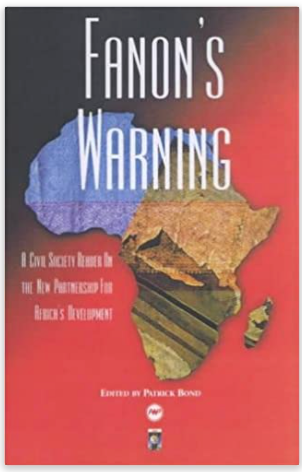 FANON'S WARNING: A CIVIL SOCIETY READER ON THE NEW PARTNERSHIP FOR AFRICA'S DEVELOPMENT