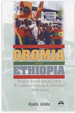 OROMIA AND ETHIOPIA:  State Formation and Ethnonational Conflict, 1868-2004
