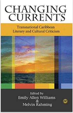 CHANGING CURRENTS: TRANSNATIONAL CARIBBEAN LITERARY AND CULTURAL CRITICISM