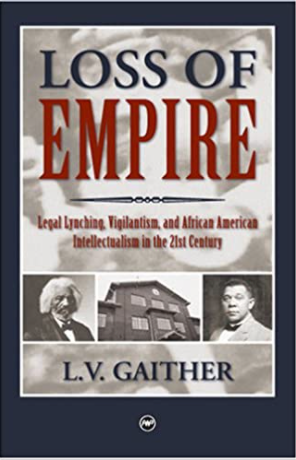 LOSS OF EMPIRE: LEGAL LYNCHING, VIGILANTISM, AND AFRICAN AMERICAN INTELLECTUALISM IN THE 21ST CENTURY