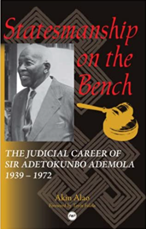 STATESMANSHIP ON THE BENCH: THE JUDICIAL CAREER OF SIR ADETOKUNBO ADEMOLA, 1939-1972