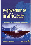 E-GOVERNANCE IN AFRICA FROM THEORY TO ACTION: A HANDBOOK ON ICTS FOR LOCAL GOVERNANCE
