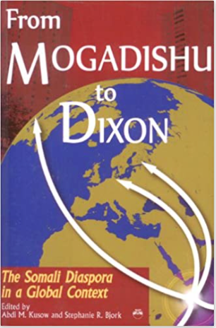 FROM MOGADISHU TO DIXON: The Somali Diaspora In A Global Context