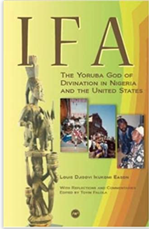 IFA: THE YORUBA GOD OF DIVINATION IN NIGERIA AND THE UNITED STATES