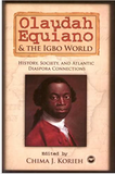 OLAUDAH EQUIANO AND THE IGBO WORLD: HISTORY, SOCIETY, AND ATLANTIC DIASPORA CONNECTIONS