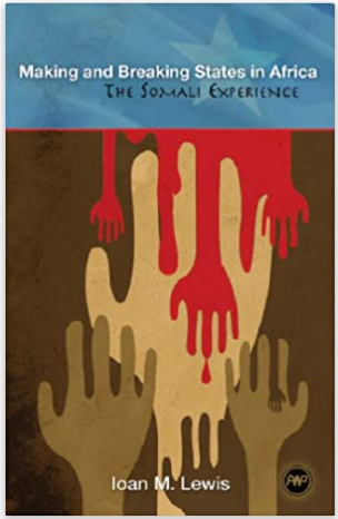 MAKING AND BREAKING STATES IN AFRICA: The Somali Experience