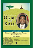Christian Missions in Africa: v. II: Success, Ferment and Trauma, the Collected Essays of Ogbu Uke Kalu (Collected Essays/Ogbu Kalu 2)