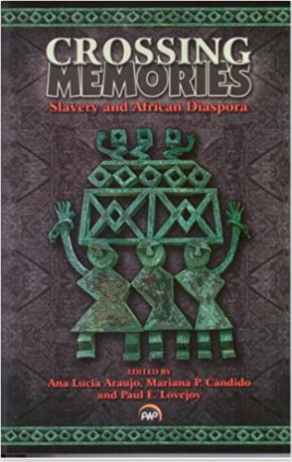 CROSSING MEMORIES: Slavery and African Diaspora
