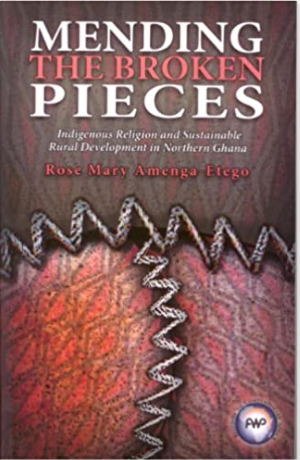 MENDING THE BROKEN PIECES: INDIGENOUS RELIGION AND SUSTAINABLE RURAL DEVELOPMENT IN NORTHERN GHANA