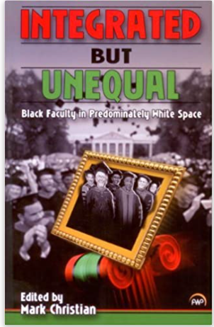 INTEGRATED BUT UNEQUAL Black Faculty in Predominately White Space