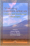 RETHINKING EASTERN AFRICAN LITERARY AND INTELLECTUAL LANDSCAPES \