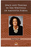 SPACE AND TRAUMA IN THE WRITINGS OF AMINATTA FORNA,