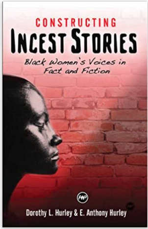 CONSTRUCTING INCEST STORIES: Black Women's Voices in Fact and Fiction