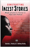 CONSTRUCTING INCEST STORIES: Black Women's Voices in Fact and Fiction