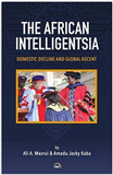 THE AFRICAN INTELLIGENTSIA: Domestic Decline and Global Ascent