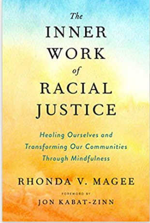 The Inner Work of Racial Justice: Healing Ourselves and Transforming Our Communities Through Mindfulness