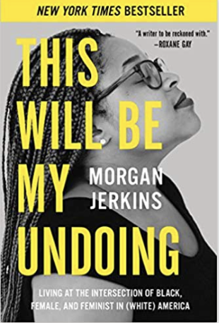 This Will Be My Undoing: Living at the Intersection of Black, Female, and Feminist in (White) America