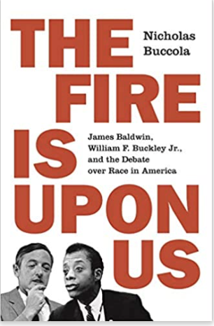 The Fire Is Upon Us: James Baldwin, William F. Buckley Jr., and the Debate Over Race in America
