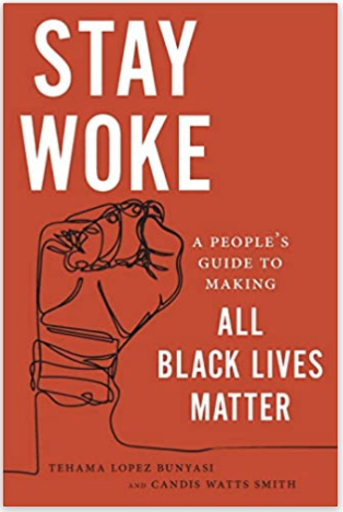 Stay Woke: A People's Guide to Making All Black Lives Matter