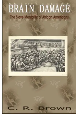 Brain Damage: The Slave Mentality of African Americans