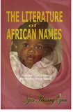 The Literature of African Names: Empower Your Children with Positive African Names