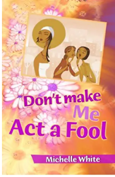Don't Make Me Act A Fool