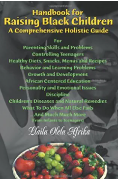 Handbook For Raising Black Children: A Comprehensive Holistic Guide
