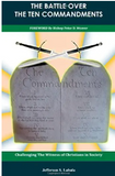 The Battle Over the Ten Commandments:: Challenging the Witness of Christians in Society