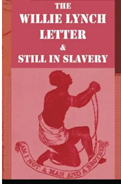The Willie Lynch Letter And Still In Slavery