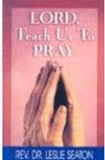 Lord Teach Us to Pray: A Guide to Christian Growth