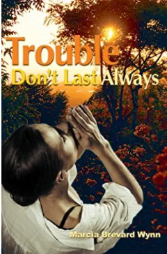 Trouble Don't Last Always