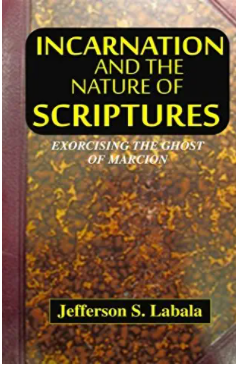 Incarnation and The Nature of Scriptures: Exorcising The Ghost Of Marcion