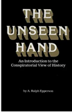 The Unseen Hand: An Introduction to the Conspiratorial View of History (Hardcover)