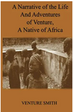 A Narrative of the Life and Adventures of Venture, a Native of Africa