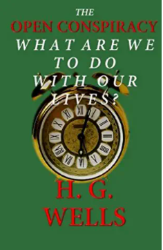 The Open Conspiracy: What Are We To Do With Our Lives?