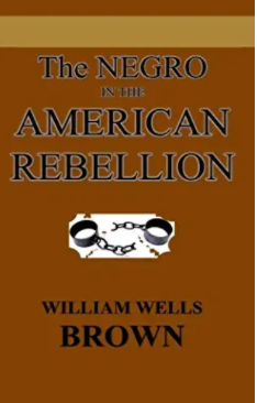 The Negro In The American Rebellion