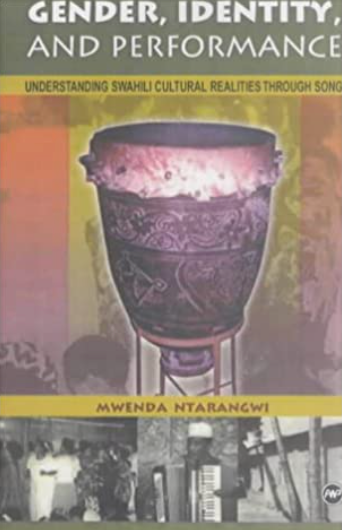 Gender, Performance, & Identity: Understanding Swahili Cultural Realities Through Songs