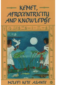 Kemet, Afrocentricity and Knowledge