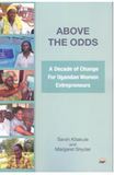 Above the Odds: A Decade of Change for Ugandan Women Entrepreneurs