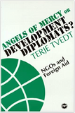 Angels of Mercy or Development Diplomats: Ngos & Foreign Aid