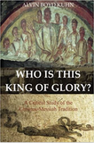 Who is this King of Glory?: A Critical Study of the Christos-Messiah Tradition