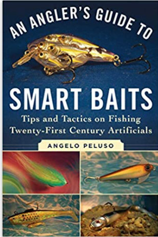 An Angler's Guide to Smart Baits: Tips and Tactics on Fishing Twenty-First Century Artificials
