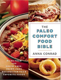 The Paleo Comfort Food Bible: More Than 100 Grain-Free, Dairy-Free Recipes for Your Favorite Foods