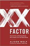 The XX Factor: How the Rise of Working Women Has Created a Far Less Equal World