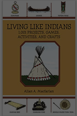 Living Like Indians: 1,001 Projects, Games, Activities, and Crafts